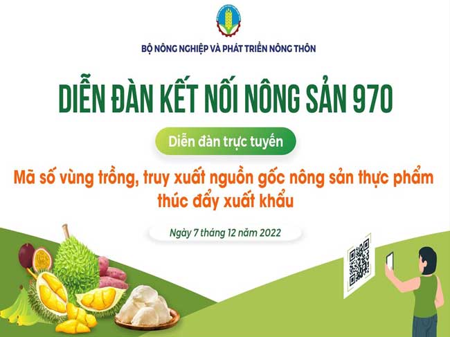 “Diễn đàn trực tuyến về mã số vùng trồng, truy xuất nguồn gốc nông sản thực phẩm thúc đẩy xuất khẩu; nhìn lại 1 năm đáp ứng Lệnh 248, 249”